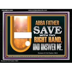 ABBA FATHER SAVE WITH THY RIGHT HAND AND ANSWER ME  Contemporary Christian Print  GWAMEN12085  "33x25"