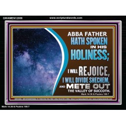 ABBA FATHER HATH SPOKEN IN HIS HOLINESS REJOICE  Contemporary Christian Wall Art Acrylic Frame  GWAMEN12086  "33x25"