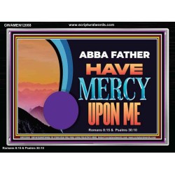 ABBA FATHER HAVE MERCY UPON ME  Christian Artwork Acrylic Frame  GWAMEN12088  "33x25"