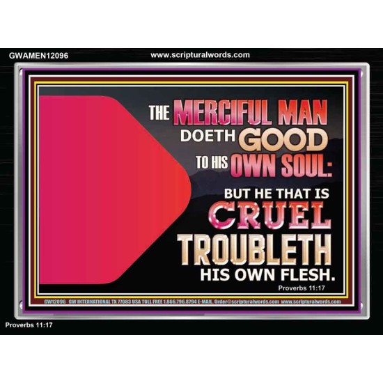 THE MERCIFUL MAN DOETH GOOD TO HIS OWN SOUL  Scriptural Wall Art  GWAMEN12096  