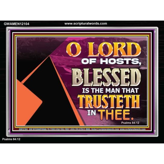 THE MAN THAT TRUSTETH IN THEE  Bible Verse Acrylic Frame  GWAMEN12104  