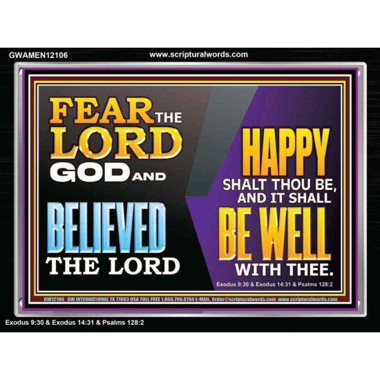 FEAR THE LORD GOD AND BELIEVED THE LORD HAPPY SHALT THOU BE  Scripture Acrylic Frame   GWAMEN12106  