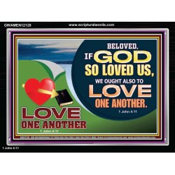 GOD LOVES US WE OUGHT ALSO TO LOVE ONE ANOTHER  Unique Scriptural ArtWork  GWAMEN12128  "33x25"