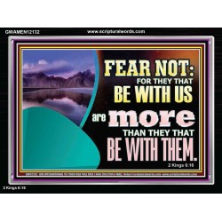 FEAR NOT WITH US ARE MORE THAN THEY THAT BE WITH THEM  Custom Wall Scriptural Art  GWAMEN12132  "33x25"