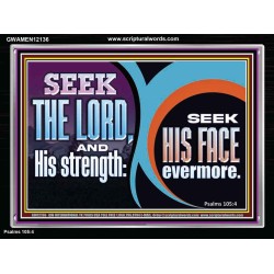 SEEK THE LORD HIS STRENGTH AND SEEK HIS FACE CONTINUALLY  Unique Scriptural ArtWork  GWAMEN12136  
