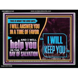 I WILL ANSWER YOU IN A TIME OF FAVOUR  Unique Bible Verse Acrylic Frame  GWAMEN12143  "33x25"