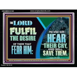 THE LORD FULFIL THE DESIRE OF THEM THAT FEAR HIM  Custom Inspiration Bible Verse Acrylic Frame  GWAMEN12148  "33x25"