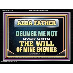 ABBA FATHER DELIVER ME NOT OVER UNTO THE WILL OF MINE ENEMIES  Unique Power Bible Picture  GWAMEN12220  "33x25"