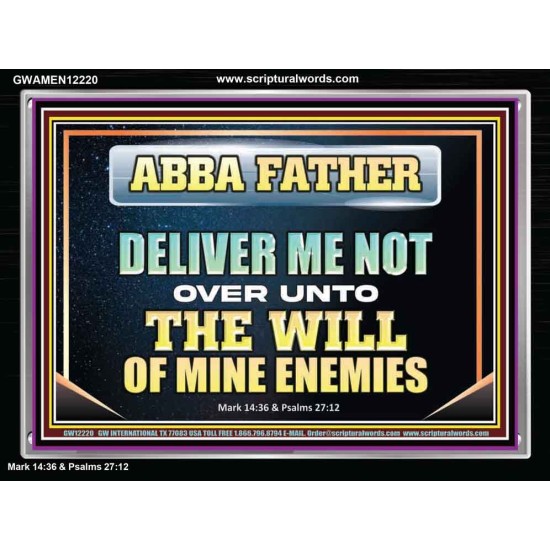 ABBA FATHER DELIVER ME NOT OVER UNTO THE WILL OF MINE ENEMIES  Unique Power Bible Picture  GWAMEN12220  