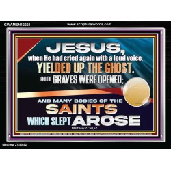 AND THE GRAVES WERE OPENED AND MANY BODIES OF THE SAINTS WHICH SLEPT AROSE  Ultimate Power Picture  GWAMEN12221  "33x25"