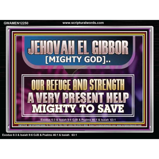 JEHOVAH EL GIBBOR MIGHTY GOD MIGHTY TO SAVE  Ultimate Power Acrylic Frame  GWAMEN12250  