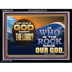 FOR WHO IS GOD EXCEPT THE LORD WHO IS THE ROCK SAVE OUR GOD  Ultimate Inspirational Wall Art Acrylic Frame  GWAMEN12368  "33x25"