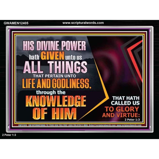 HIS DIVINE POWER HATH GIVEN UNTO US ALL THINGS  Eternal Power Acrylic Frame  GWAMEN12405  