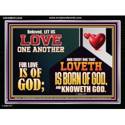 EVERY ONE THAT LOVETH IS BORN OF GOD AND KNOWETH GOD  Unique Power Bible Acrylic Frame  GWAMEN12420  "33x25"