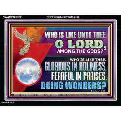 WHO IS LIKE THEE GLORIOUS IN HOLINESS  Unique Scriptural Acrylic Frame  GWAMEN12587  "33x25"