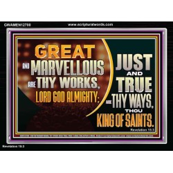 JUST AND TRUE ARE THY WAYS THOU KING OF SAINTS  Christian Acrylic Frame Art  GWAMEN12700  "33x25"