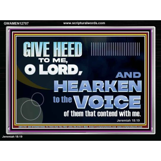 GIVE HEED TO ME O LORD  Scripture Acrylic Frame Signs  GWAMEN12707  