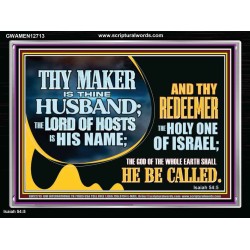 THY MAKER IS THINE HUSBAND THE LORD OF HOSTS IS HIS NAME  Encouraging Bible Verses Acrylic Frame  GWAMEN12713  "33x25"