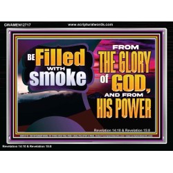 BE FILLED WITH SMOKE FROM THE GLORY OF GOD AND FROM HIS POWER  Christian Quote Acrylic Frame  GWAMEN12717  "33x25"