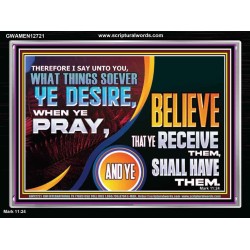 WHAT THINGS SOEVER YE DESIRE WHEN YE PRAY  Contemporary Christian Wall Art  GWAMEN12721  "33x25"