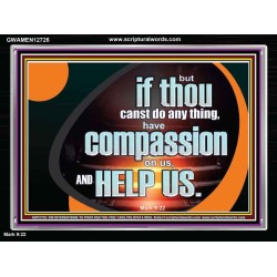 HAVE COMPASSION ON US AND HELP US  Contemporary Christian Wall Art  GWAMEN12726  "33x25"