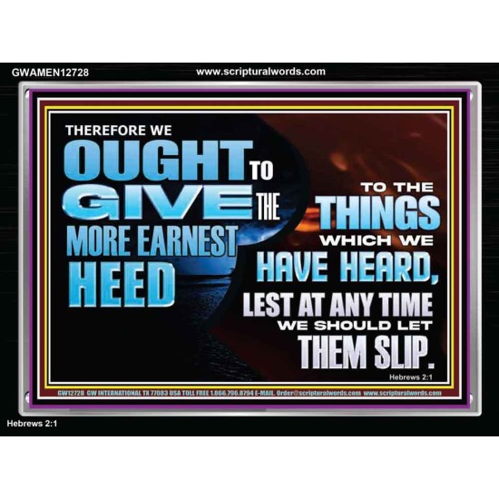 GIVE THE MORE EARNEST HEED  Contemporary Christian Wall Art Acrylic Frame  GWAMEN12728  