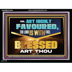 THOU ART HIGHLY FAVOURED THE LORD IS WITH THEE  Bible Verse Art Prints  GWAMEN12954  "33x25"