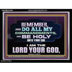 DO ALL MY COMMANDMENTS AND BE HOLY   Bible Verses to Encourage  Acrylic Frame  GWAMEN12962  "33x25"