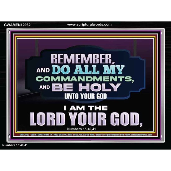 DO ALL MY COMMANDMENTS AND BE HOLY   Bible Verses to Encourage  Acrylic Frame  GWAMEN12962  