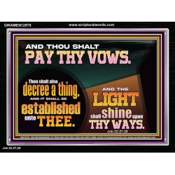 PAY THOU VOWS DECREE A THING AND IT SHALL BE ESTABLISHED UNTO THEE  Bible Verses Acrylic Frame  GWAMEN12978  "33x25"