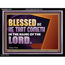 BLESSED BE HE THAT COMETH IN THE NAME OF THE LORD  Ultimate Inspirational Wall Art Acrylic Frame  GWAMEN13038  