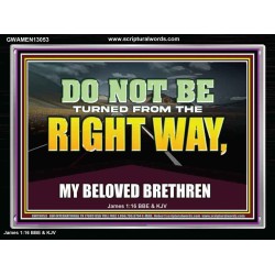 DO NOT BE TURNED FROM THE RIGHT WAY  Eternal Power Acrylic Frame  GWAMEN13053  
