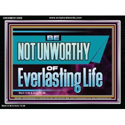 BE NOT UNWORTHY OF EVERLASTING LIFE  Unique Power Bible Acrylic Frame  GWAMEN13068  "33x25"