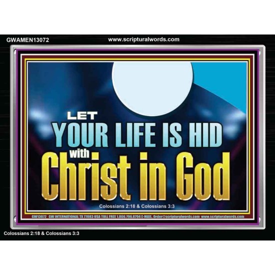 LET YOUR LIFE IS HID WITH CHRIST IN GOD  Church Office Acrylic Frame  GWAMEN13072  