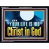 LET YOUR LIFE IS HID WITH CHRIST IN GOD  Church Office Acrylic Frame  GWAMEN13072  "33x25"