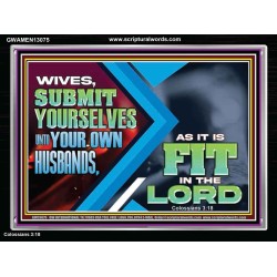 WIVES SUBMIT YOURSELVES UNTO YOUR OWN HUSBANDS  Ultimate Inspirational Wall Art Acrylic Frame  GWAMEN13075  "33x25"