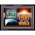 OUR LORD JESUS CHRIST THE LIGHT OF THE WORLD  Christian Wall Décor Acrylic Frame  GWAMEN13122B  "33x25"
