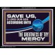 SAVE US O LORD OUR GOD ACCORDING UNTO THE GREATNESS OF THY MERCY  Bible Scriptures on Forgiveness Acrylic Frame  GWAMEN13127  