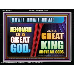 A GREAT KING ABOVE ALL GOD JEHOVAH  Unique Scriptural Acrylic Frame  GWAMEN9531  "33x25"