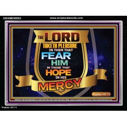 THE LORD TAKETH PLEASURE IN THEM THAT FEAR HIM  Sanctuary Wall Picture  GWAMEN9563  "33x25"