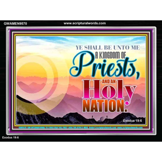 BE UNTO ME A KINGDOM OF PRIEST  Church Acrylic Frame  GWAMEN9570  