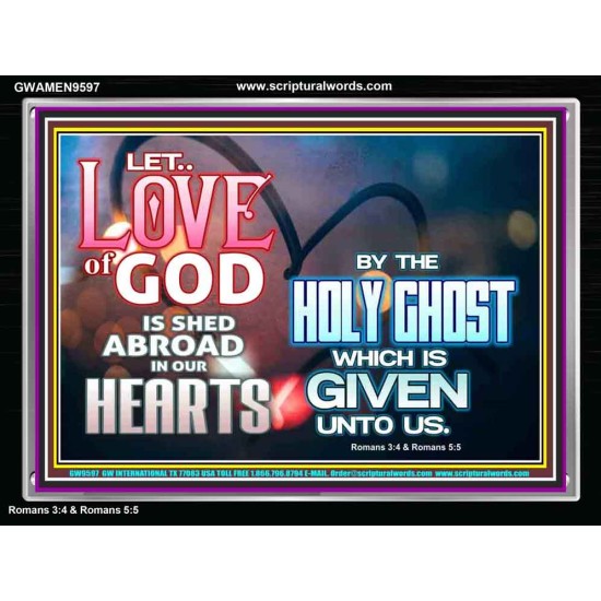 LED THE LOVE OF GOD SHED ABROAD IN OUR HEARTS  Large Acrylic Frame  GWAMEN9597  