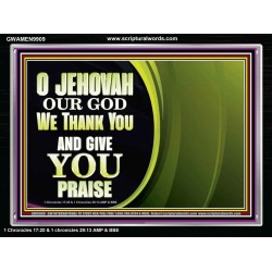 JEHOVAH OUR GOD WE THANK YOU AND GIVE YOU PRAISE  Unique Bible Verse Acrylic Frame  GWAMEN9909  "33x25"