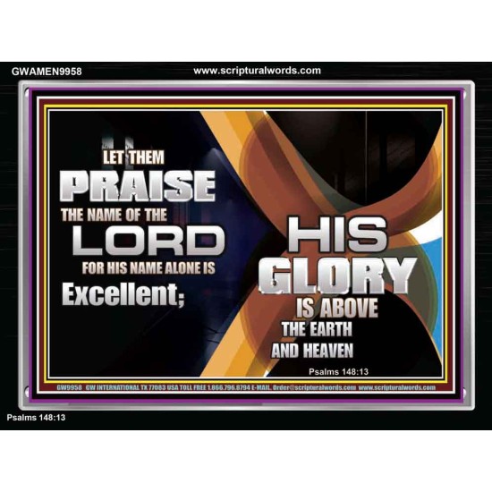 HIS NAME ALONE IS EXCELLENT  Christian Quote Acrylic Frame  GWAMEN9958  