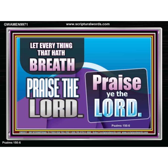 EVERY THING THAT HAS BREATH PRAISE THE LORD  Christian Wall Art  GWAMEN9971  