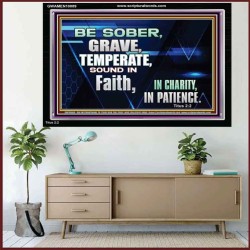 BE SOBER, GRAVE, TEMPERATE AND SOUND IN FAITH  Modern Wall Art  GWAMEN10089  "33x25"