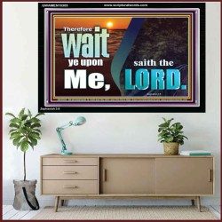 WAIT YE UPON ME SAITH THE LORD  Custom Biblical Paintings  GWAMEN10305  "33x25"