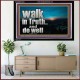 WALK IN TRUTH AND DO WELL  Custom Christian Wall Art  GWAMEN10308  