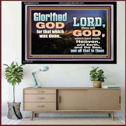 GLORIFIED GOD FOR WHAT HE HAS DONE  Unique Bible Verse Acrylic Frame  GWAMEN10318  "33x25"