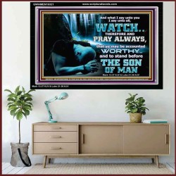 BE COUNTED WORTHY OF THE SON OF MAN  Custom Inspiration Scriptural Art Acrylic Frame  GWAMEN10321  "33x25"